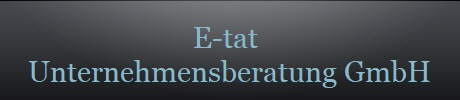 E-tat 
Unternehmensberatung GmbH